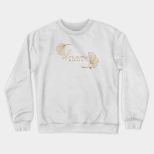 Dreams Happen Faith with Ginko leaves Crewneck Sweatshirt